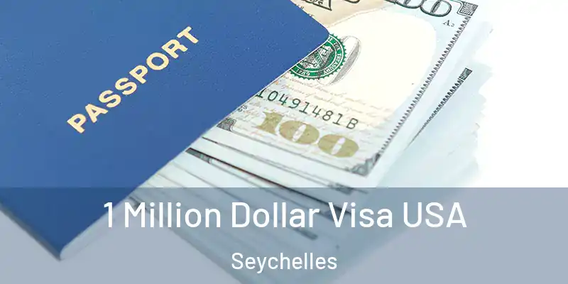 1 Million Dollar Visa USA Seychelles