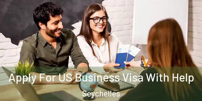 Apply For US Business Visa With Help Seychelles