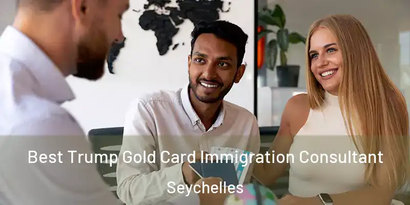 Best Trump Gold Card Immigration Consultant Seychelles