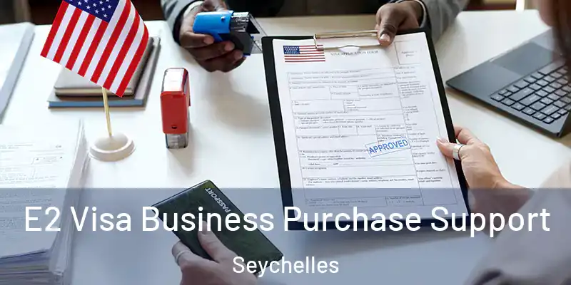 E2 Visa Business Purchase Support Seychelles