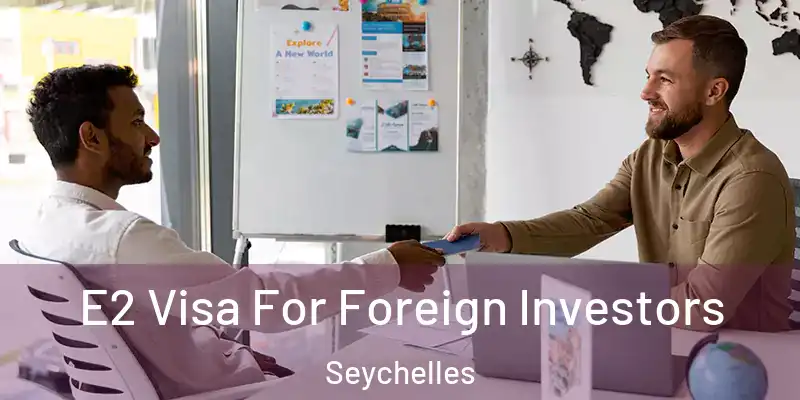 E2 Visa For Foreign Investors Seychelles