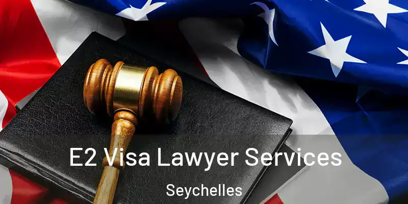  E2 Visa Lawyer Services Seychelles