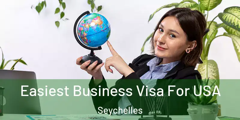 Easiest Business Visa For USA Seychelles