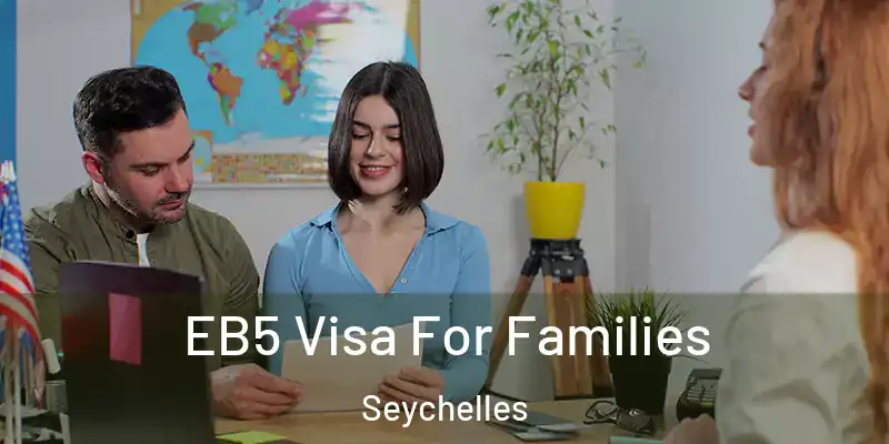 EB5 Visa For Families Seychelles