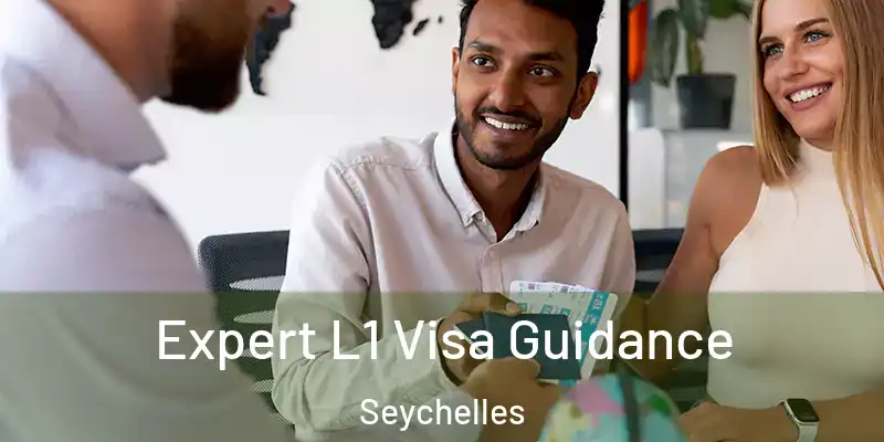 Expert L1 Visa Guidance Seychelles