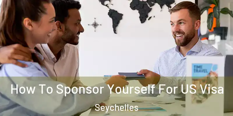 How To Sponsor Yourself For US Visa Seychelles
