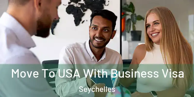 Move To USA With Business Visa Seychelles