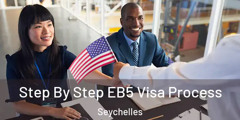Step By Step EB5 Visa Process Seychelles