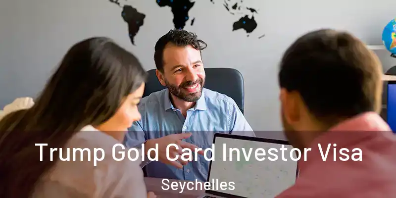 Trump Gold Card Investor Visa Seychelles