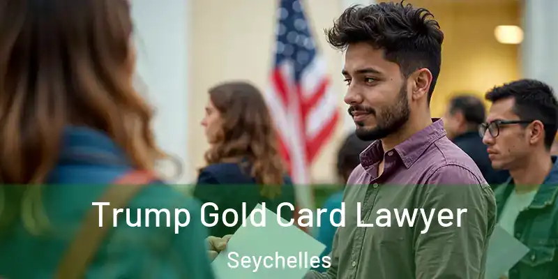 Trump Gold Card Lawyer Seychelles