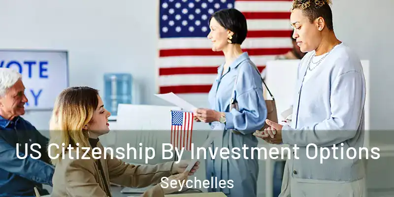 US Citizenship By Investment Options Seychelles