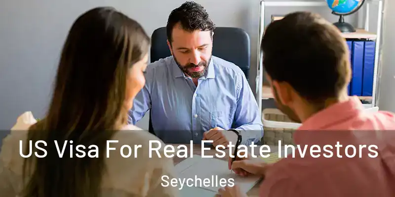 US Visa For Real Estate Investors Seychelles