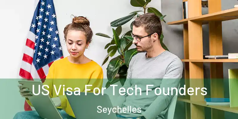 US Visa For Tech Founders Seychelles