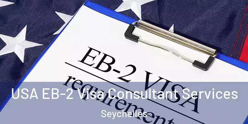 USA EB-2 Visa Consultant Services Seychelles